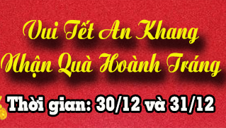 Vui Tết An Khang - Nhận Quà Hoành Tráng