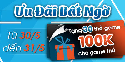 ƯU ĐÃI BẤT NGỜ: TẶNG 30 THẺ GAME 100K CHO GAME THỦ