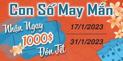 [Sự Kiện Tết] Con Số May Mắn - Nhận Ngay 1000$ Đón Tết