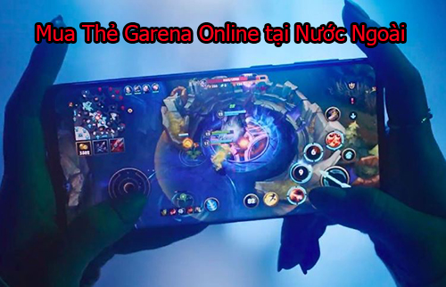 Những lưu ý quan trọng khi mua thẻ Garena Online tại nước ngoài